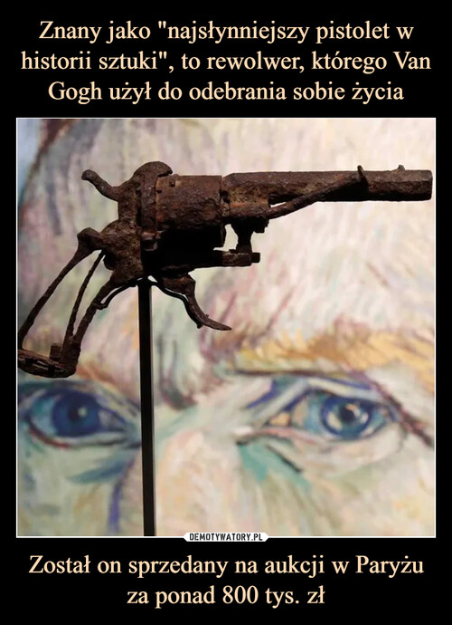Znany jako "najsłynniejszy pistolet w historii sztuki", to rewolwer, którego Van Gogh użył do odebrania sobie życia Został on sprzedany na aukcji w Paryżu za ponad 800 tys. zł