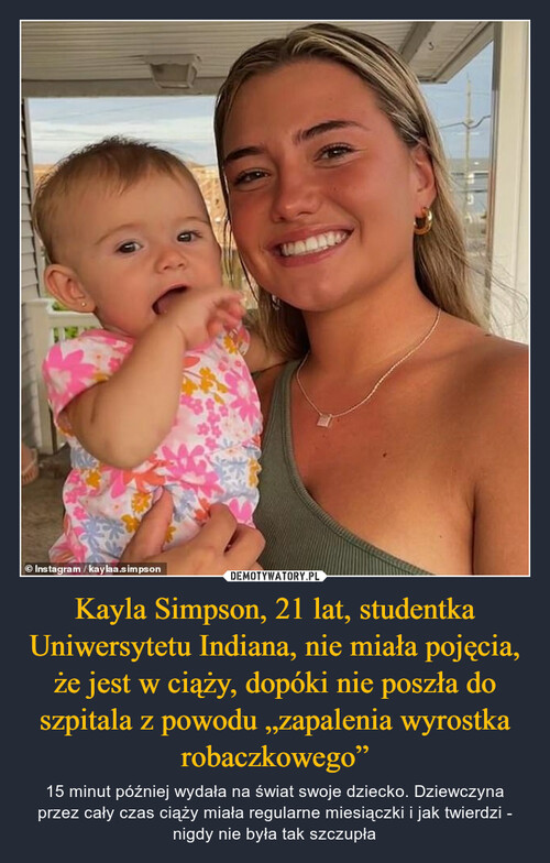 Kayla Simpson, 21 lat, studentka Uniwersytetu Indiana, nie miała pojęcia, że jest w ciąży, dopóki nie poszła do szpitala z powodu „zapalenia wyrostka robaczkowego”