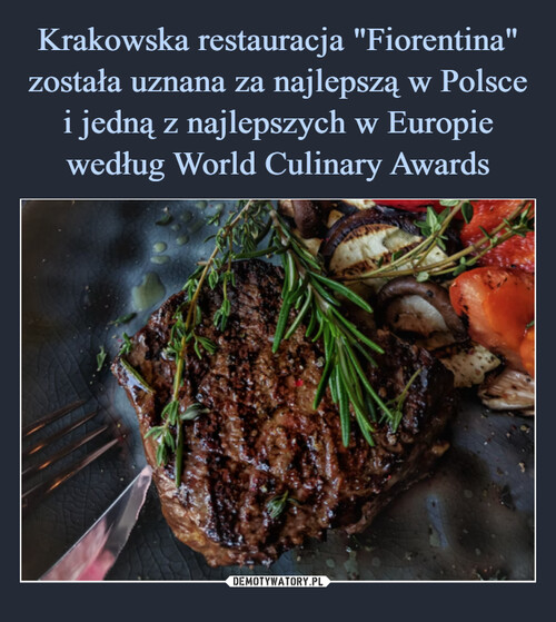 Krakowska restauracja "Fiorentina" została uznana za najlepszą w Polsce i jedną z najlepszych w Europie według World Culinary Awards
