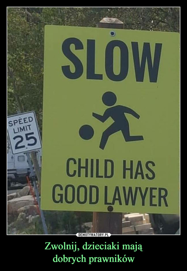 Zwolnij, dzieciaki majądobrych prawników –  