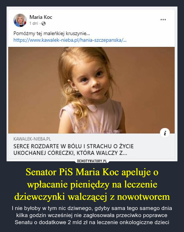 Senator PiS Maria Koc apeluje o wpłacanie pieniędzy na leczenie dziewczynki walczącej z nowotworem – I nie byłoby w tym nic dziwnego, gdyby sama tego samego dnia kilka godzin wcześniej nie zagłosowała przeciwko poprawce Senatu o dodatkowe 2 mld zł na leczenie onkologiczne dzieci 