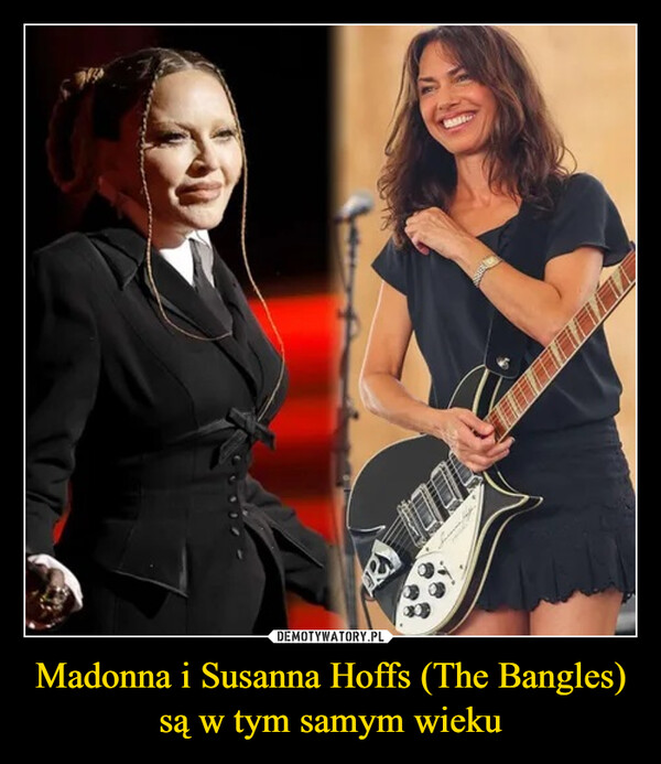 Madonna i Susanna Hoffs (The Bangles) są w tym samym wieku –  