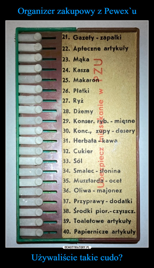 Używaliście takie cudo? –  