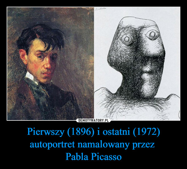 Pierwszy (1896) i ostatni (1972) autoportret namalowany przez Pabla Picasso –  
