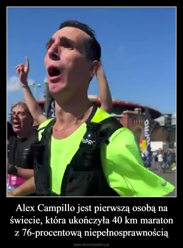 Alex Campillo jest pierwszą osobą na świecie, która ukończyła 40 km maraton z 76-procentową niepełnosprawnością –  OPROYOPRO