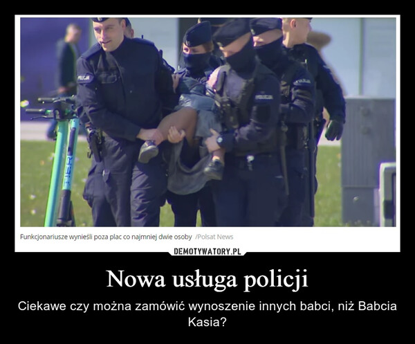 Nowa usługa policji – Ciekawe czy można zamówić wynoszenie innych babci, niż Babcia Kasia? POUCJJFunkcjonariusze wynieśli poza plac co najmniej dwie osoby /Polsat News
