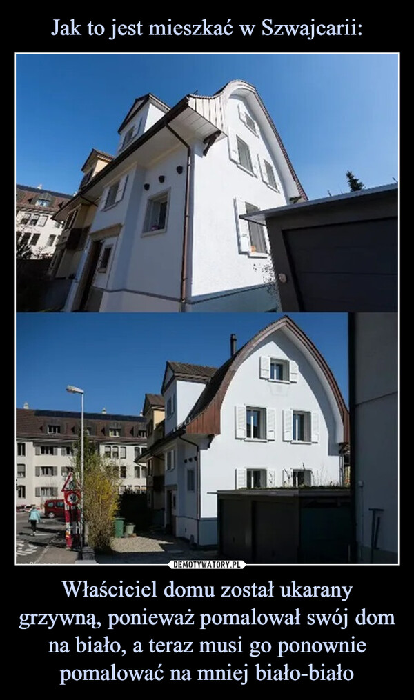 Jak to jest mieszkać w Szwajcarii: Właściciel domu został ukarany grzywną, ponieważ pomalował swój dom na biało, a teraz musi go ponownie pomalować na mniej biało-biało