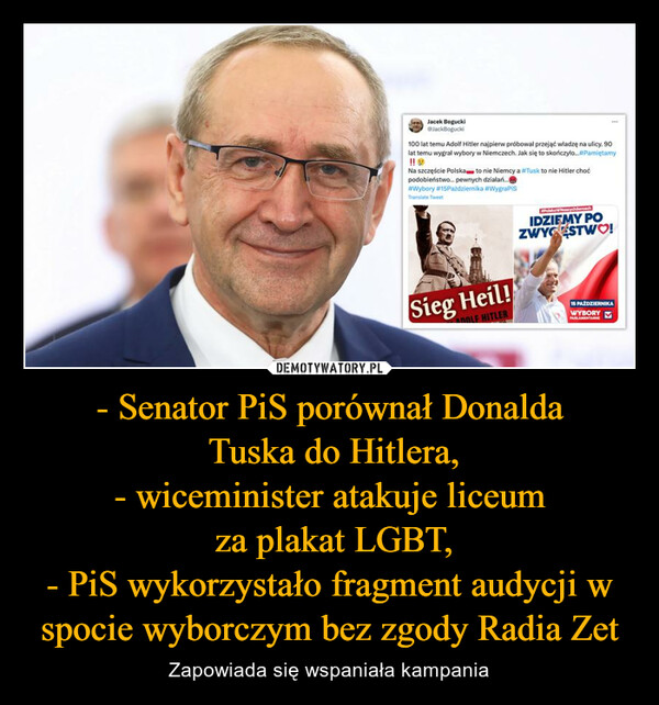 - Senator PiS porównał Donalda
 Tuska do Hitlera,
- wiceminister atakuje liceum
 za plakat LGBT,
- PiS wykorzystało fragment audycji w spocie wyborczym bez zgody Radia Zet