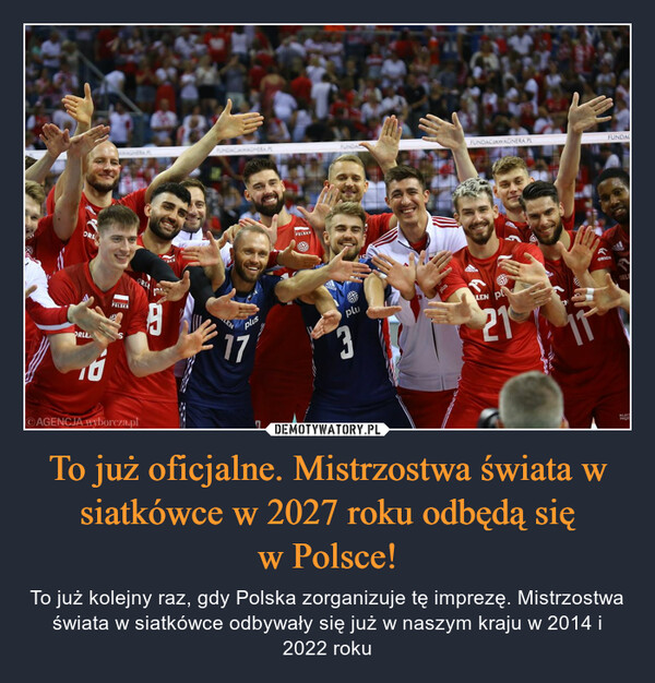 To już oficjalne. Mistrzostwa świata w siatkówce w 2027 roku odbędą się
w Polsce!