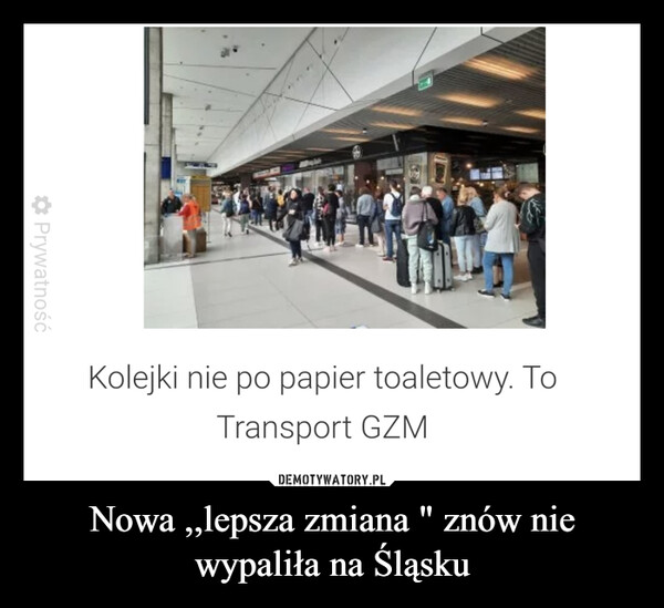 Nowa ,,lepsza zmiana " znów nie wypaliła na Śląsku –  ◆ PrywatnośćKolejki nie po papier toaletowy. ToTransport GZM