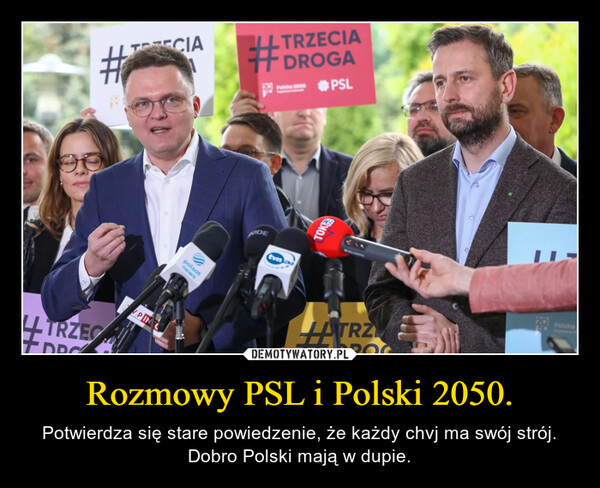 Rozmowy PSL i Polski 2050. – Potwierdza się stare powiedzenie, że każdy chvj ma swój strój. Dobro Polski mają w dupie. #₂TRZECDRGTRECIAPINposnow otLL TRZECIA#DROGAPuluko 1000 #PSLAODEtvnTOKELATRZPolska