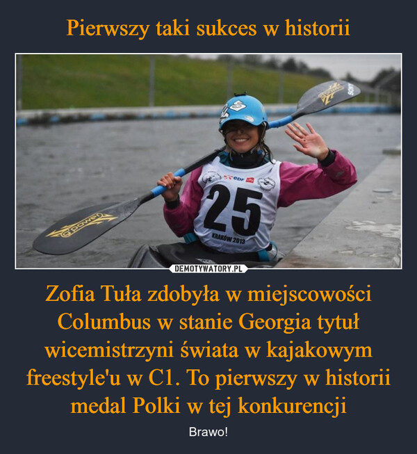 Pierwszy taki sukces w historii Zofia Tuła zdobyła w miejscowości Columbus w stanie Georgia tytuł wicemistrzyni świata w kajakowym freestyle'u w C1. To pierwszy w historii medal Polki w tej konkurencji
