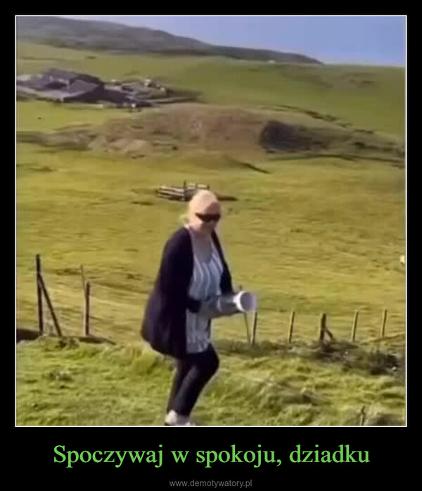 Spoczywaj w spokoju, dziadku –  