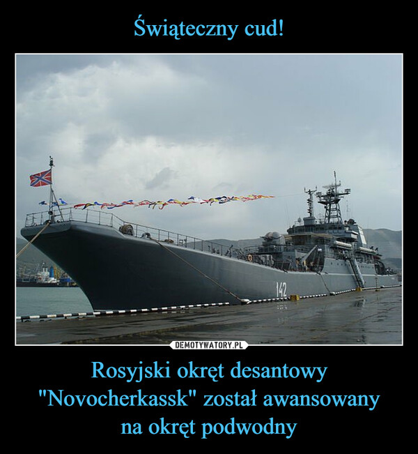 Rosyjski okręt desantowy "Novocherkassk" został awansowanyna okręt podwodny –  FOURMA251