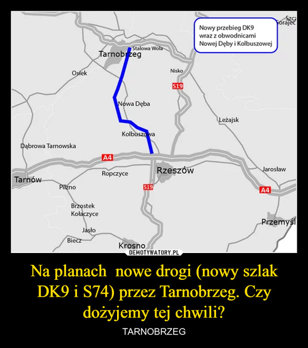 Na planach  nowe drogi (nowy szlak DK9 i S74) przez Tarnobrzeg. Czy dożyjemy tej chwili?