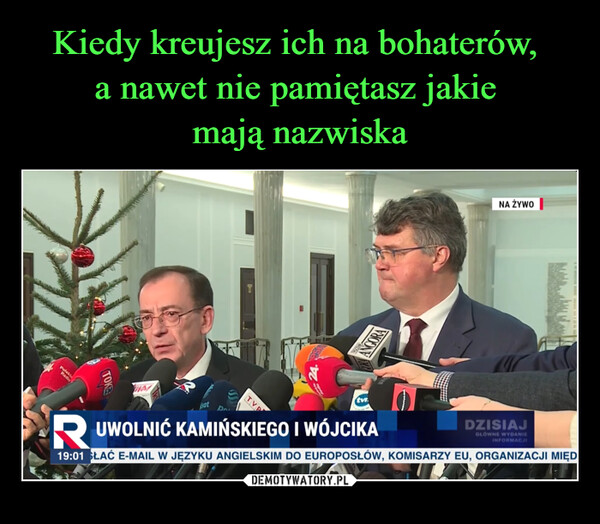  –  PolokieRadioTOKEPACKAsatTVPtvrANGORANA ŻYWOpriR UWOLNIĆ KAMIŃSKIEGO I WÓJCIKA19:01 SŁAĆ E-MAIL W JĘZYKU ANGIELSKIM DO EUROPOSŁÓW, KOMISARZY EU, ORGANIZACJI MIĘDDZISIAJGLOWNE WYDANIEINFORMACJI