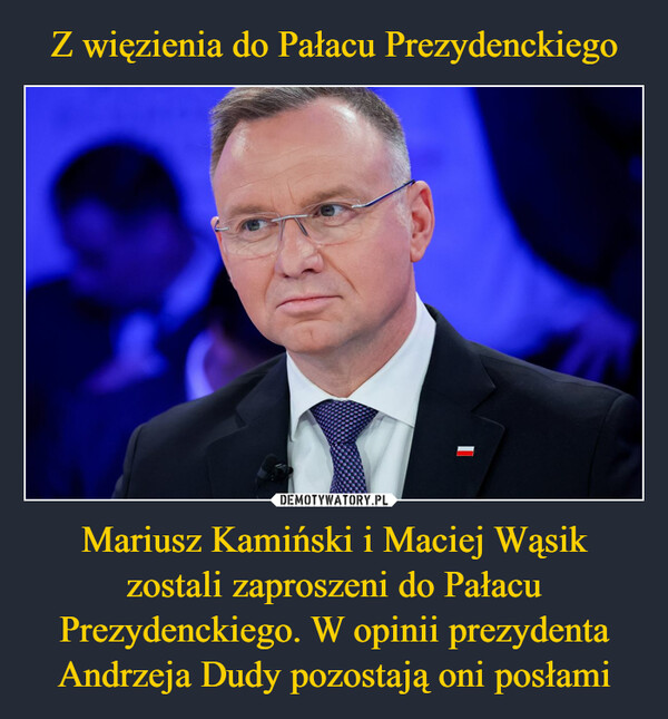 Mariusz Kamiński i Maciej Wąsik zostali zaproszeni do Pałacu Prezydenckiego. W opinii prezydenta Andrzeja Dudy pozostają oni posłami –  