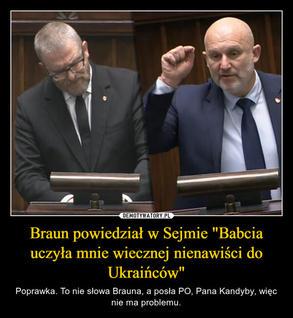 Braun powiedział w Sejmie "Babcia uczyła mnie wiecznej nienawiści do Ukraińców"