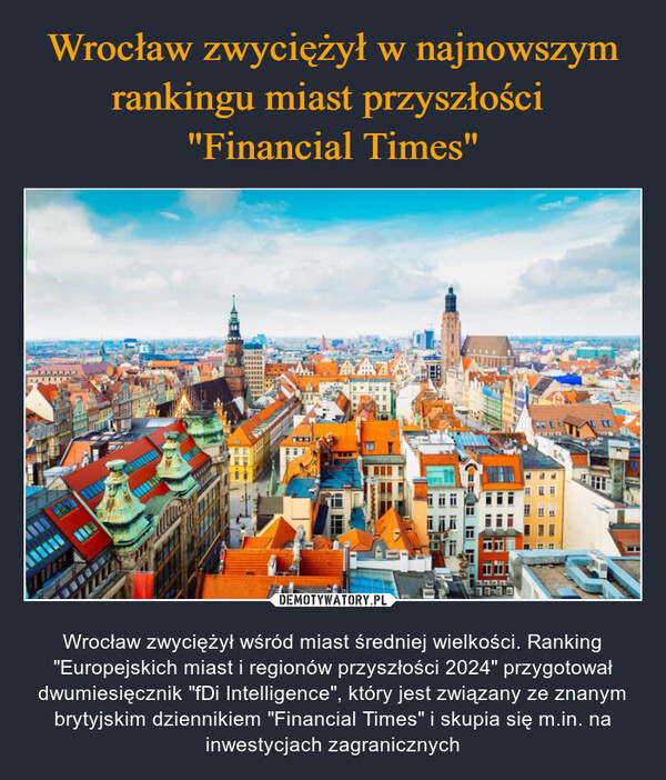 Wrocław zwyciężył w najnowszym rankingu miast przyszłości 
"Financial Times"