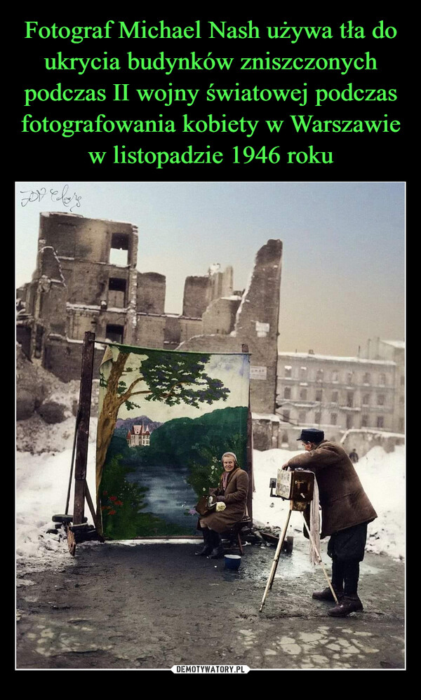 Fotograf Michael Nash używa tła do ukrycia budynków zniszczonych podczas II wojny światowej podczas fotografowania kobiety w Warszawie w listopadzie 1946 roku