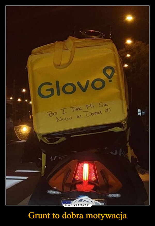 Grunt to dobra motywacja –  GlovoBo I TAK MI SIĘNuDzi3Domu DJA