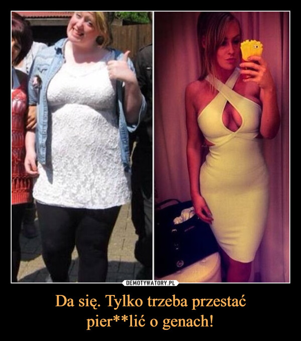 Da się. Tylko trzeba przestaćpier**lić o genach! –  